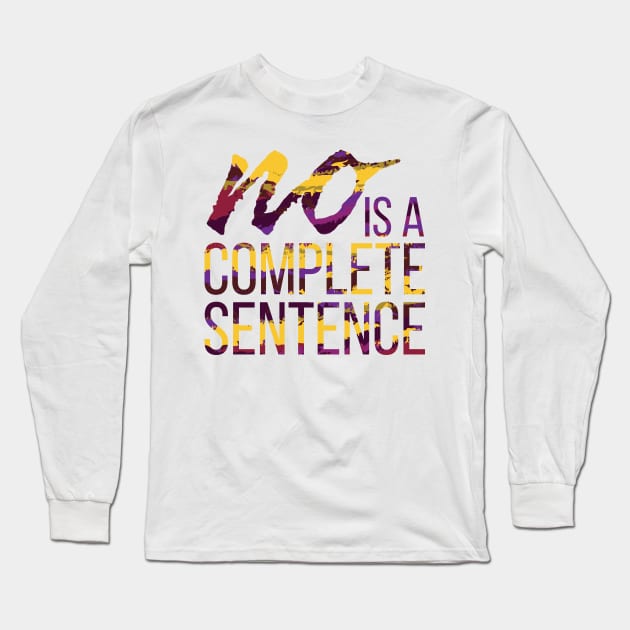 No is a Complete Sentence Long Sleeve T-Shirt by polliadesign